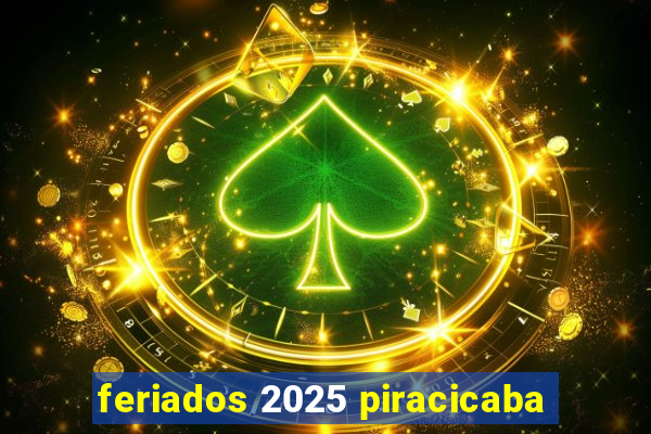 feriados 2025 piracicaba